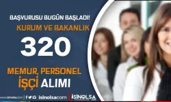 Kamuya Başvurular Bugün Başladı! Bakanlık ve Kurum 320 Memur Personel Alacak!