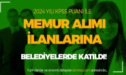 Kamuya 2024 KPSS Puanı İle Memur ve Personel Alımına Belediyelerde Katıldı!