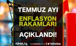 Temmuz Ayı Enflasyon Rakamları Açıklandı