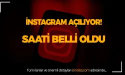 İnstagram Açılıyor! Saati Belli Oldu!