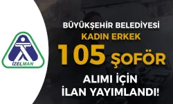 Büyükşehir Belediyesi İZELMAN 105 Şoför Alım İlanı! Kadın - Erkek