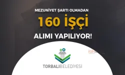 Torbalı Belediyesi 160 İşçi Alımı Yapacak! Mezuniyet Şartı Yok!