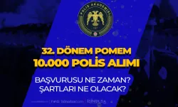 2025 Yılı 32. Dönem POMEM 10.000 Polis Alımı Şartları ve Başvuru Tarihi?