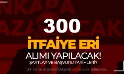 ABB 300 İtfaiye Eri Alımı İlanı 2024! Şartlar ve Başvurular Ne Zaman?