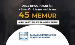 BDDK 45 Memur Alımı Başvuru Şartları ve Tarihleri