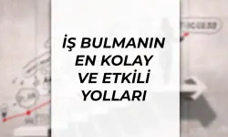 İş Bulmanın En Kolay Yolları: Hızlı ve Etkili Teknikler