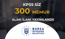 Bursa Büyükşehir Belediyesi BİNTED 300 Memur Alımı Yapıyor! KPSS Yok