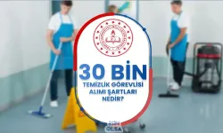 MEB 30 Bin Temizlik Görevlisi Alımı Şartları ve Görevleri Nedir?