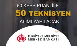 Merkez Bankası 50 Teknisyen Alımı İlanı! 50 KPSS Puanı İle