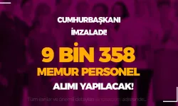 Cumhurbaşkanı: Kamuya 9 Bin 358 Memur Alımı Yapılacak! Dolu Boş Kadrolar