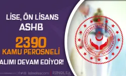 ASHB 2390 Kamu Personeli Alımı Başvurusu Devam Ediyor!