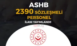 ASHB 2024 Yılı 2390 Sözleşmeli Personel Alımı İlanı