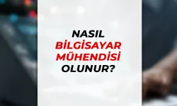 Nasıl Bilgisayar Mühendisi Olunur?