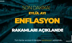 Eylül Ayı Enflasyon Rakamları Açıklandı!