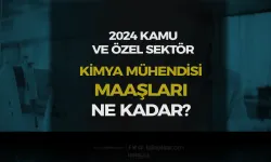 Kimya Mühendisi Maaşları 2024