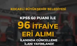 Kocaeli Büyükşehir Belediyesi 96 İtfaiye Eri Alımı Düzeltme İlanı Yayımlandı!