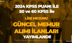 2024 KPSS Puanı İle Lise Mezunu Memur Alımı Güncel İlanlar ( 50 ve 60 KPSS İle )