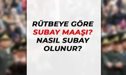 Rütbelere Göre Subay Maaşları 2024 Nedir? Subay Nasıl Olunur