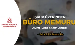 Türkiye Denizcilik İşletmeleri İŞKUR ile 5 Büro Memuru Alım İlanı Yayımlandı!