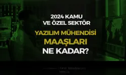 Yazılım Mühendisi Maaşları 2024 Ne Kadar? Kamu ve Özel Farkı?