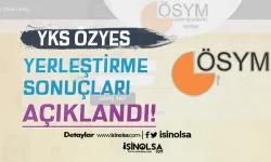 ÖSYM Duyuru: YKS Kapsamında ÖZYES Yerleştirme Sonuçları Açıklandı!