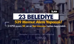 23 Belediye 539 Memur Alımı Yapacak! En Az Lise ve 50 KPSS İle