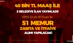 40 Bin Tl Maaş İle 3 Belediye 51 Memur, Zabıta ve İtfaiye Eri Alımı İlanı Yayımlandı