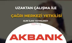 Akbank Uzaktan Çalışma İle Çağrı Merkezi Yetkilisi Alıyor