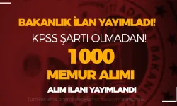 KPSS Yok! Bakanlık 1000 Memur Alımı İlanı Resmi Gazetede Yayımlandı!