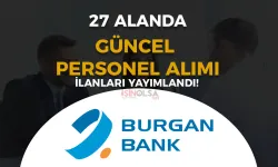 Burgan Bank 2024 Yılı 27 Alanda Personel Alımı Güncel İş İlanları