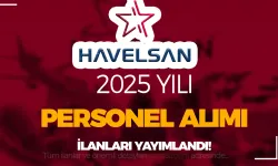 HAVELSAN 2025 Yılı Personel Alımı Yapıyor! 15 Farklı Meslek Listesi