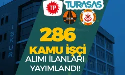 KEGM, TÜRASAŞ, KGM, TPAO 286 Kamu İşçi Alımı 18 Kasım İŞKUR'da Yayımlandı