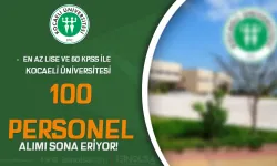 Kocaeli Üniversitesi 100 Sözleşmeli Personel Alımı Sona Eriyor!