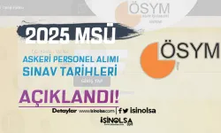 ÖSYM 2025 Yılı MSÜ Sınav ve Başvuru Tarihleri Takvimi