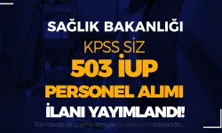 Sağlık Bakanlığı İŞKUR İle 503 İUP Personel Alımı Başvurusu Başladı!