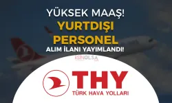 THY Yüksek Maaş İle Yurtdışı Personel Alımı İlanı Yayımladı!