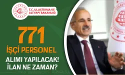 Ulaştırma Bakanlığı 771 İşçi ve Personel Memur Alımı Yapacak!