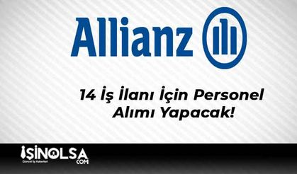 Allianz Sigorta 14 İş İlanı İçin Personel Alımı Yapacak!