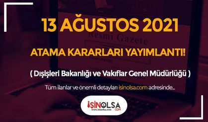 13 Ağustos Resmi Gazete  Atama Kararları: Dışişleri Bakanlığı ve VGM