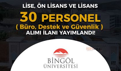 Bingöl Üniversitesi 30 Sözleşmeli Personel Alımı ( Destek, Büro ve Güvenlik )