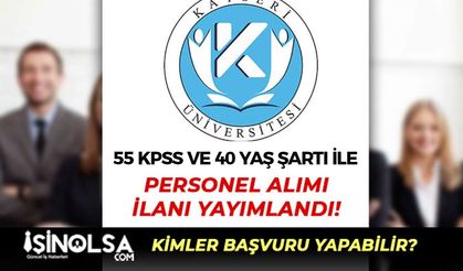 Kayseri Üniversitesi Büro Personeli Alımı İlanı - 55 KPSS ve 40 Yaş
