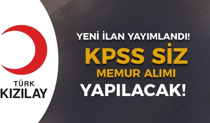 Kızılay Yeni KPSS siz Memur Alımı İlanı Yayımlandı!