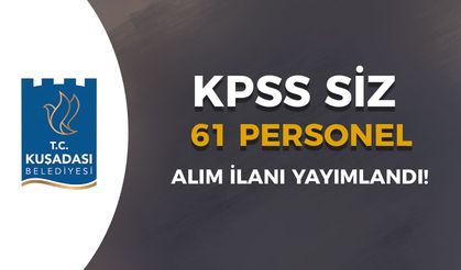 Kuşadası Belediyesi ARYA KPSS siz 61 Personel Alıyor