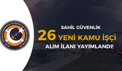 Sahil Güvenlik Marmara ve Boğazlar Komutanlığı 26 İşçi Alımı Yapacak!