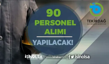 Tekirdağ Büyükşehir Belediyesi 90 İşçi Alımı Yapacak!