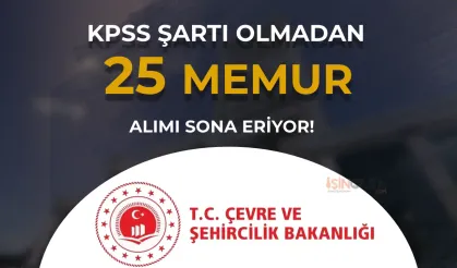 Çevre Bakanlığı İlkokul, Ön Lisans ve Lisans 25 Memur Alımı  ( 2828 Sayılı Kanun İle )