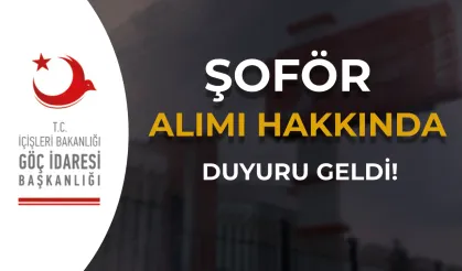 Göç İdaresi Şoför Alımı Hakkında Duyuru Yayımlandı!