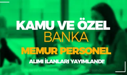 Kamu ve Özel Banka Memur ve Personel Alımı İlanları 2024