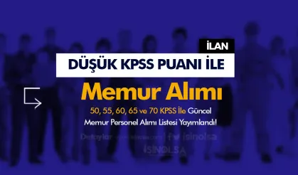 2024 Düşük KPSS Puanı İle ( 50-55-60-65-70 ) Memur Personel Alımı! Lise, Ön Lisans ve Lisans