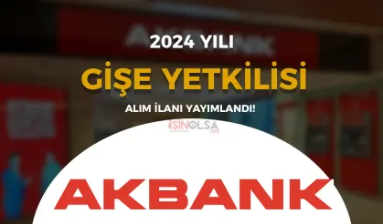 Akbank Gişe Yetkilisi Alımı Güncel İş İlanı 2025 Şartları